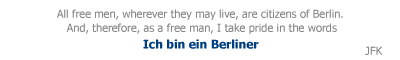 JFK: Ich bin ein Berliner, 26 June 1963, West Berlin (Click to listen to the entire address)